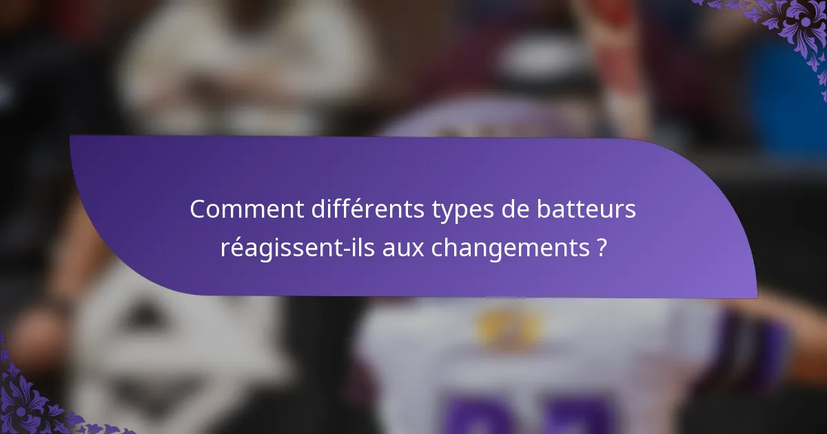 Comment différents types de batteurs réagissent-ils aux changements ?