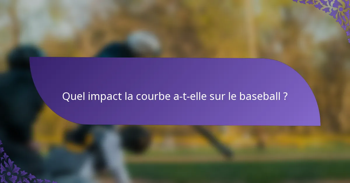 Quel impact la courbe a-t-elle sur le baseball ?